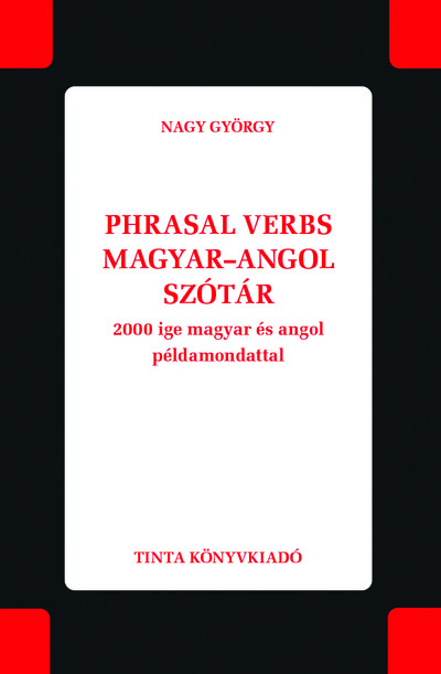 Phrasal verbs magyar–angol szótár - 2000 ige magyar és angol példamondattal