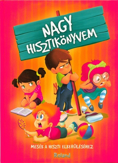 NAGY HISZTIKÖNYVEM /MESÉK A HISZTI ELKERÜLÉSÉHEZ