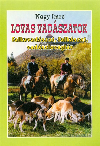 Lovas vadászatok /Falkavadászat, falkászat, vadászlovaglás