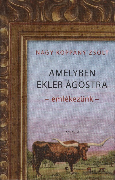 AMELYBEN EKLER ÁGOSTRA EMLÉKEZÜNK