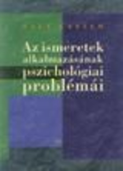 AZ ISMERETEK ALKALMAZÁSÁNAK PSZIHOLÓGIAI PROBLÉMÁI