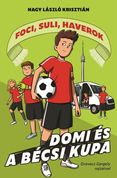 Domi és a bécsi kupa - Foci, suli, haverok 3.
