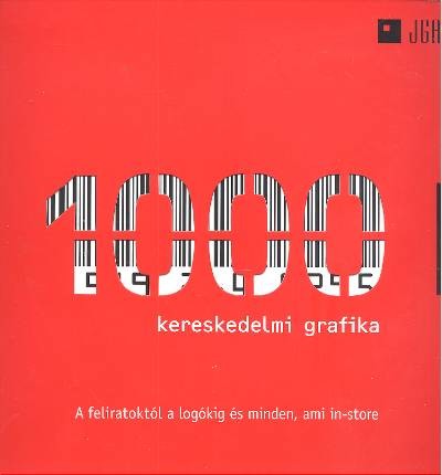 1000 kereskedelmi grafika /A feliratoktól a logókig és minden, ami in-store