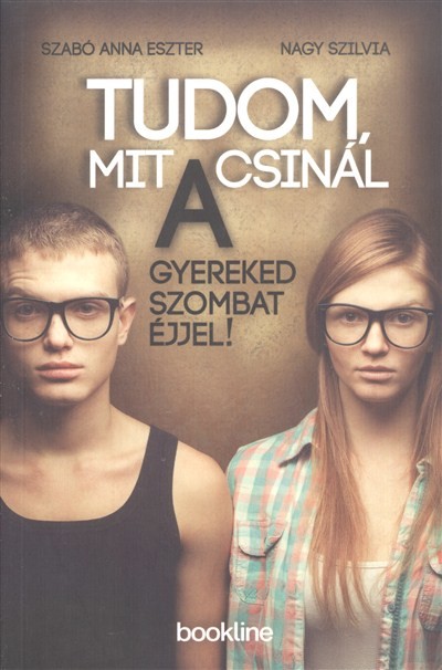 TUDOM, MIT CSINÁL A GYEREKED SZOMBAT ÉJJEL!