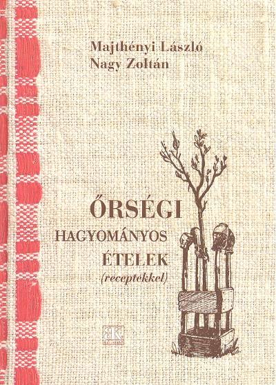 ŐRSÉGI HAGYOMÁNYOS ÉTELEK (RECEPTEKKEL)