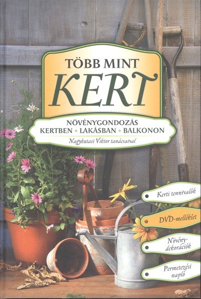 TÖBB MINT KERT /NÖVÉNYGONDOZÁS KERTBEN, LAKÁSBAN, BALKONON + AJÁNDÉK DVD-VEL