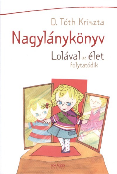 NAGYLÁNYKÖNYV /LOLÁVAL AZ ÉLET FOLYTATÓDIK