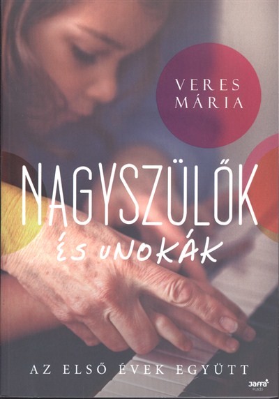 NAGYSZÜLŐK ÉS UNOKÁK /AZ ELSŐ ÉVEK EGYÜTT
