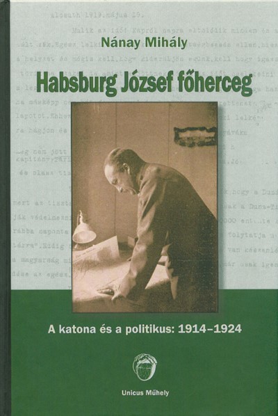 Habsburg József főherceg - A katona és a politikus: 1914-1924