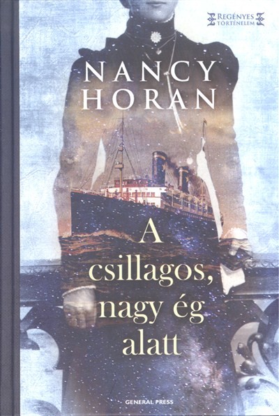 A csillagos, nagy ég alatt /Regényes történelem