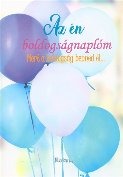 Az én boldogságnaplóm - Mert a boldogság benned él... (lufis borító)