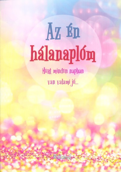 Az én hálanaplóm (színkavalkád borító)