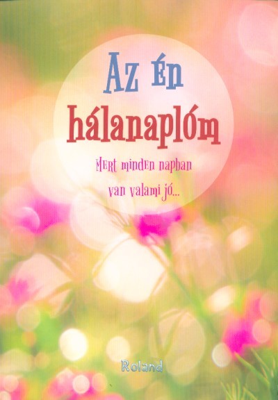 Az én hálanaplóm (virágkavalkád borító)