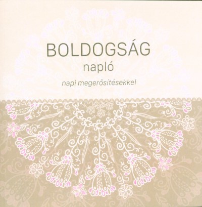 BOLDOGSÁG NAPLÓ - NAPI MEGERŐSÍTÉSEKKEL