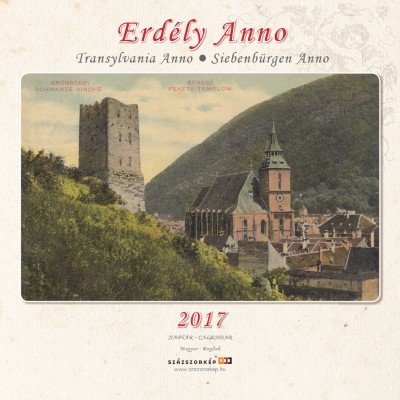 ERDÉLY ANNO 2017. NAPTÁR /TRANSYLVSNIA ANNO - SIEBENBÜRGEN ANNO