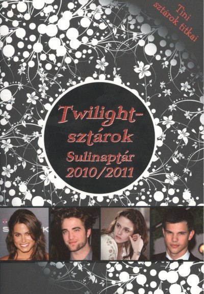 Twilight-sztárok sulinaptár 2010/2011 /tini sztárok titkai