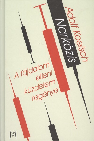 NARKÓZIS /A FÁJDALOM ELLENI KÜZDELEM REGÉNYE