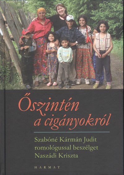 Őszintén a cigányokról /Szabóné Kármán Judit romológussal beszélget Naszádi Kriszta