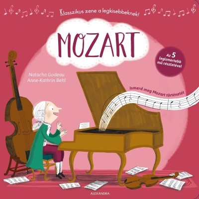 Mozart - Ismerd meg Mozart történetét /Az 5 legismertebb mű részletével