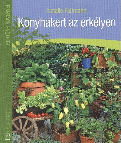 KONYHAKERT AZ ERKÉLYEN /KERTÜNK NÖVÉNYEI
