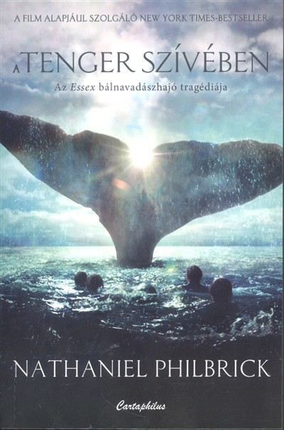 A tenger szívében /Az Essex bálnavadászhajó tragédiája