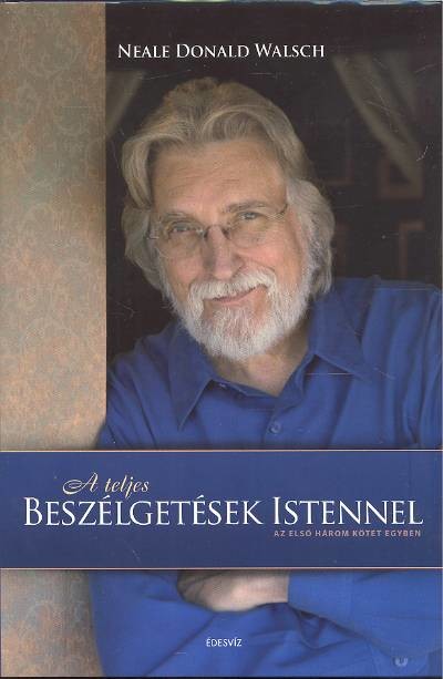 A teljes beszélgetések Istennel /Az első három könyv egyben (kemény)