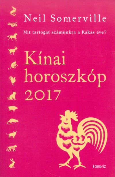Kínai horoszkóp 2017. /Mit tartogat számunkra a kakas éve?