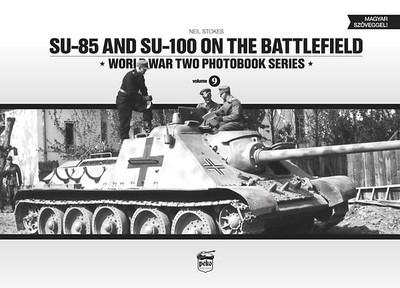 SU-85 and SU-100 on the battlefield /World War Two photobook series 9.