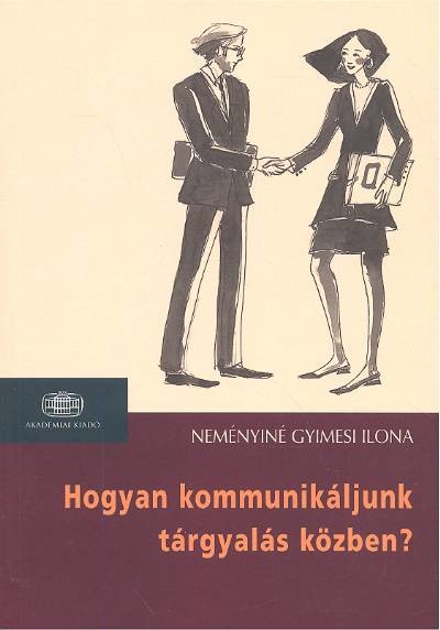 HOGYAN KOMMUNIKÁLJUNK TÁRGYALÁS KÖZBEN?