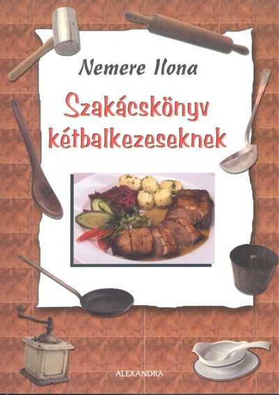 Szakácskönyv kétbalkezeseknek