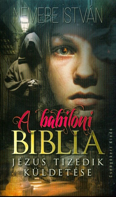 A babiloni biblia - Jézus tizedik küldetése