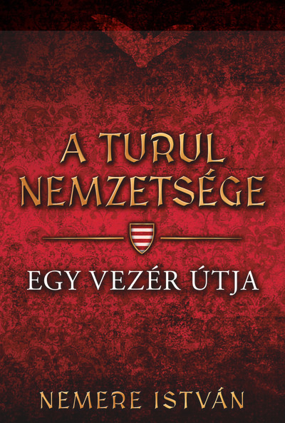 Egy vezér útja - A Turul nemzetsége