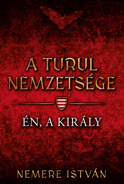 Én, a király - A Turul nemzetsége