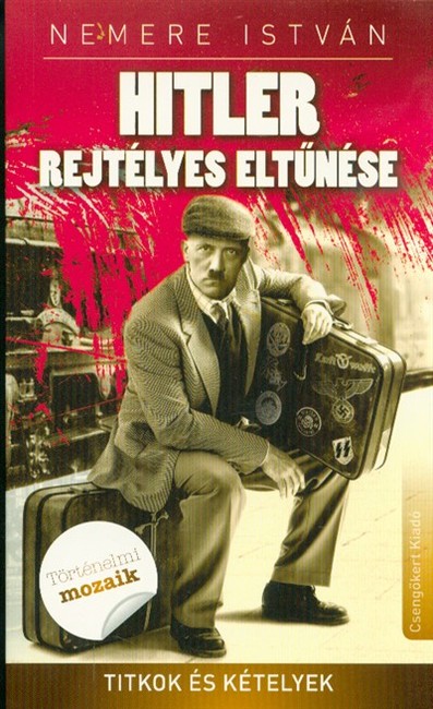 Hitler rejtélyes eltűnése