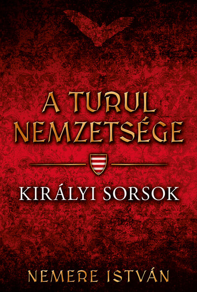 Királyi sorsok - A Turul nemzetsége