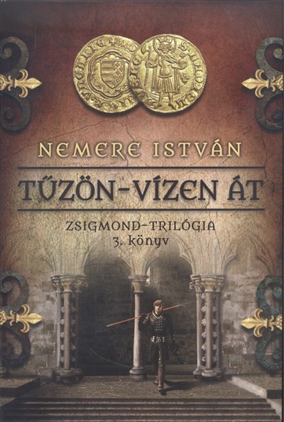 Tűzön-vízen át /Zsigmond-trilógia 3.