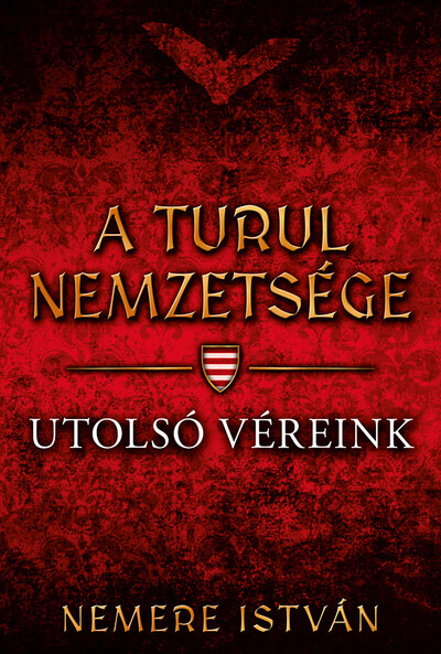 Utolsó véreink - A Turul nemzetsége 10.