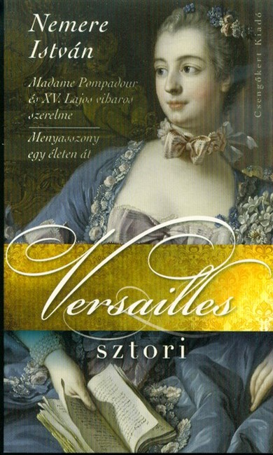 Versailles-sztori - Madame Pompadour és XV. Lajos viharos szerelme