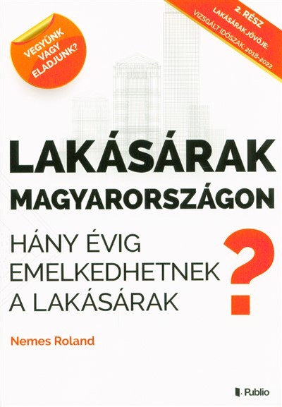 LAKÁSÁRAK MAGYARORSZÁGON /HÁNY ÉVIG EMELKEDHETNEK A LAKÁSÁRAK?