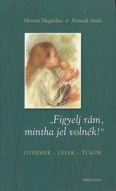 Figyelj rám, mintha jel volnék!
