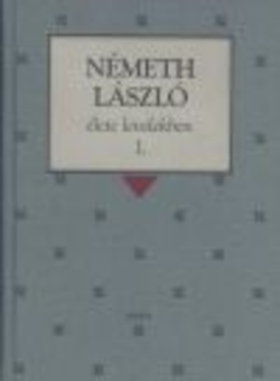 NÉMETH LÁSZLÓ ÉLETE LEVELEKBEN I-III.