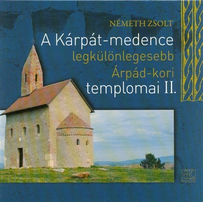 A KÁRPÁT-MEDENCE LEGKÜLÖNLEGESEBB ÁRPÁD-KORI TEMPLOMAI II.