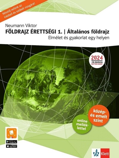 Földrajz érettségi 1. Általános földrajz - Elmélet és gyakorlat egy helyen! A közép- és emelt szintű földrajz érettségire felkészítő kiadvány - 2024-től érvényes