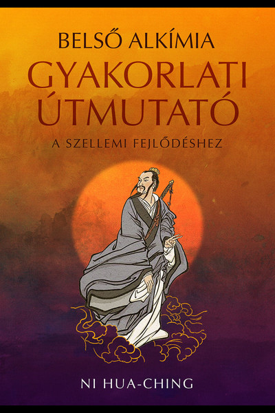Belső alkímia - Gyakorlati útmutató a szellemi fejlődéshez