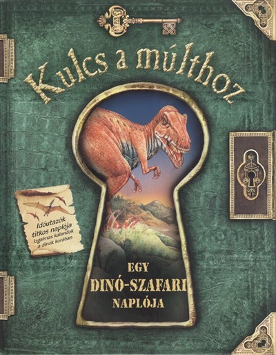 Egy dinó-szafari naplója /Kulcs a múlthoz