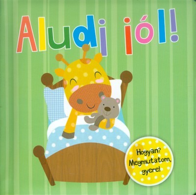 Aludj jól!