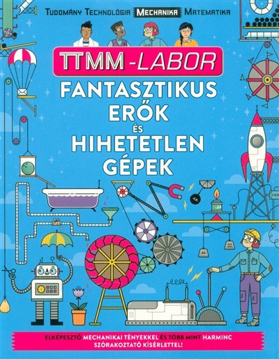 Fantasztikus erők és hihetetlen gépek /TTMM-Labor