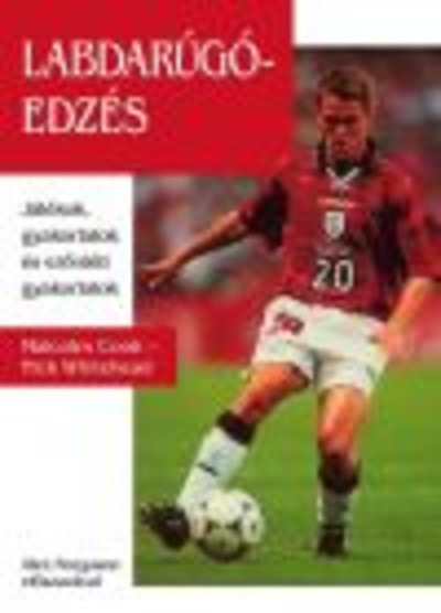 Labdarúgóedzés /Játékok, gyakorlatok és erőnléti gyakorlatok