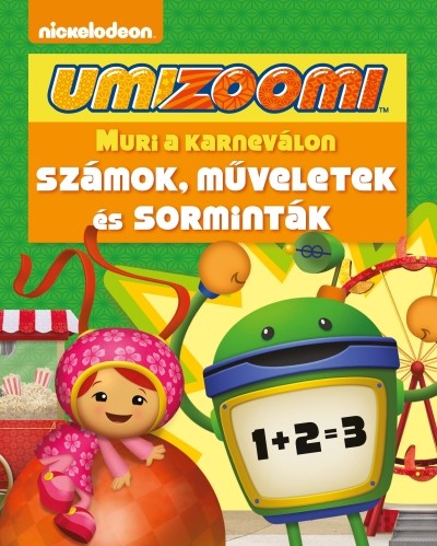 Umizoomi: Muri a karneválon /Számok, műveletek és sorminták