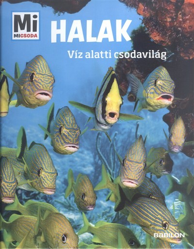 Halak - Víz alatti csodavilág /Mi Micsoda